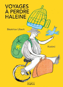 Voyages à perdre haleine
